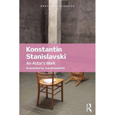 An Actor's Work - (Routledge Classics) by  Konstantin Stanislavski (Paperback)