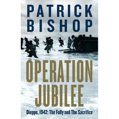 Operation Jubilee - by  Patrick Bishop (Hardcover)