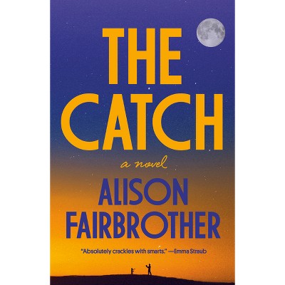 The Catch - by  Alison Fairbrother (Paperback)