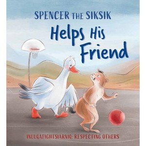 Spencer the Siksik Helps His Friend - (Spencer the Siksik and Gary the Snow Goose) by  Shawna Thomson & Nadia Sammurtok (Paperback) - 1 of 1