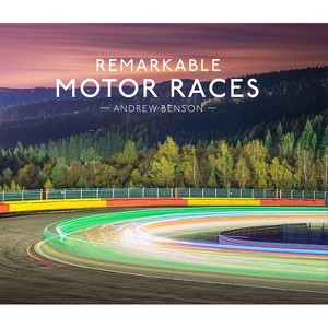 Remarkable Motor Races - by  Andrew Benson (Hardcover) - 1 of 1