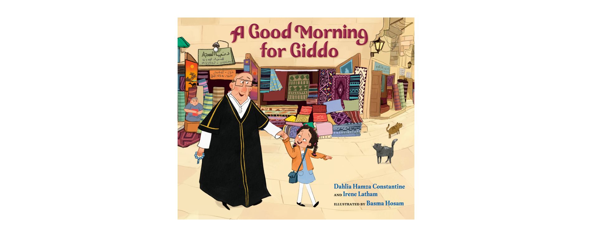 A Good Morning for Giddo - by  Dahlia Constantine & Irene Latham (Hardcover)
