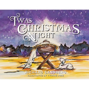 'Twas Christmas Night - by  Richard Sandberg (Hardcover) - 1 of 1