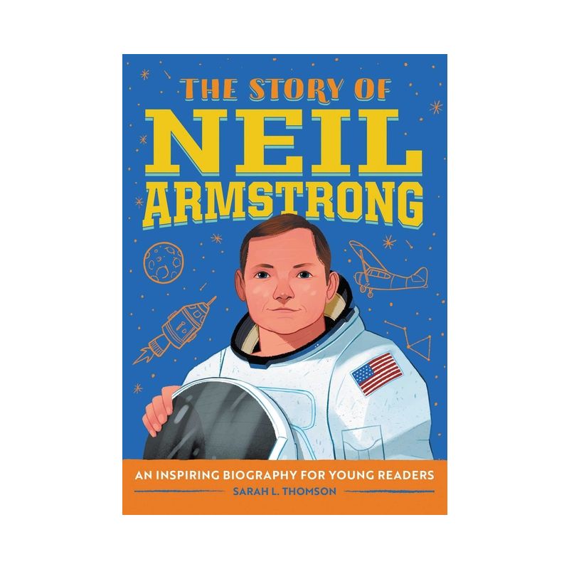 The Story of Neil Armstrong - (The Story of Biographies) by  Sarah L Thomson (Paperback), 1 of 2
