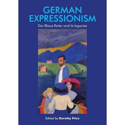 German Expressionism - (Manchester Spenser) by  Dorothy Price (Hardcover)