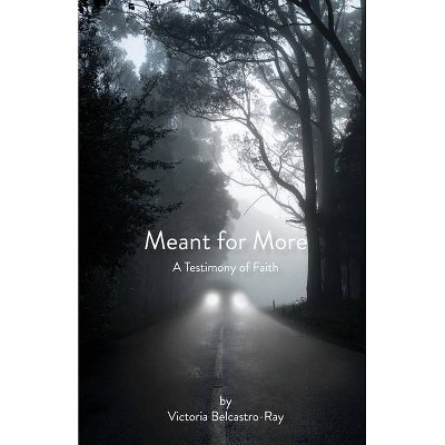 Meant for More - by  Victoria Belcastro-Ray (Paperback)