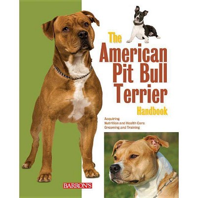 The American Pit Bull Terrier Handbook - (Barron's Pet Handbooks) by  Joe Stahlkuppe (Paperback)