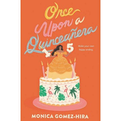  Once Upon a Quinceañera - by  Monica Gomez-Hira (Hardcover) 