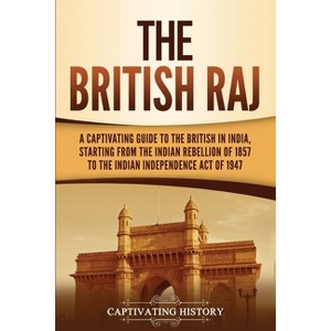 The British Raj - by  Captivating History (Paperback) - 1 of 1