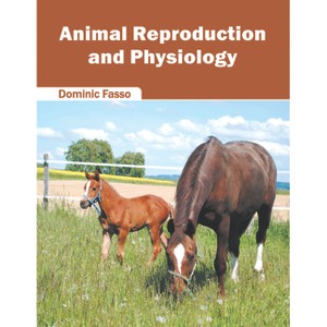 Animal Reproduction and Physiology - by  Dominic Fasso (Hardcover) - 1 of 1