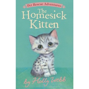 The Homesick Kitten - (Pet Rescue Adventures) by  Holly Webb (Paperback) - 1 of 1