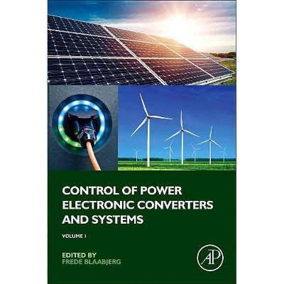 Control of Power Electronic Converters and Systems - by  Frede Blaabjerg (Paperback)