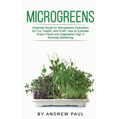 Microgreens - by  Andrew Paul (Paperback)