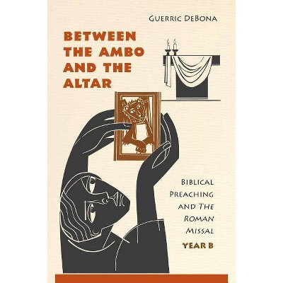 Between the Ambo and the Altar - by  Guerric Debona (Paperback)