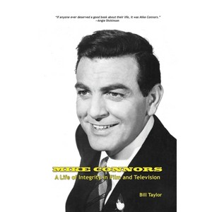 Mike Connors - A Life of Integrity in Film and Television - by  Bill Taylor (Paperback) - 1 of 1