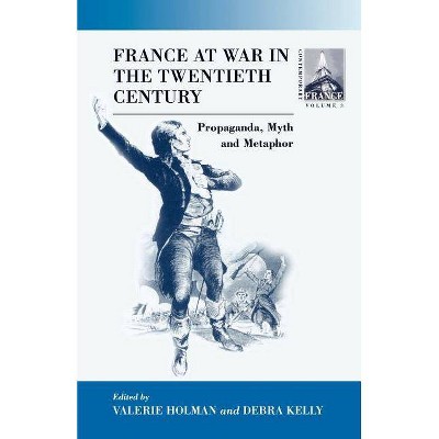 France at War in the Twentieth Century - (Contemporary France) by  Valerie Holman & Debra Kelly (Paperback)