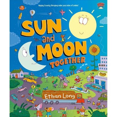 Sun and Moon Together - (Happy County) by  Ethan Long (Hardcover)