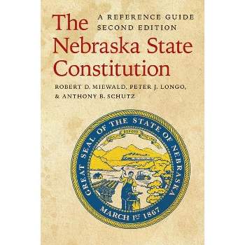 The Nebraska State Constitution - 2nd Edition by  Robert D Miewald & Peter J Longo & Anthony B Schutz (Paperback)