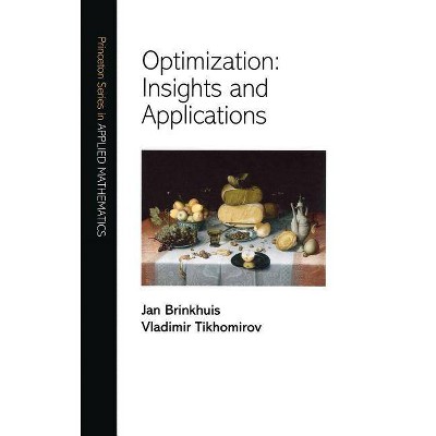 Optimization - (Princeton Applied Mathematics) by  Jan Brinkhuis & Vladimir Tikhomirov (Hardcover)