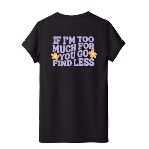 Simply Sage Market Too Much For You Front And Back Short Sleeve Tee - 2XL - Black - 1 of 4
