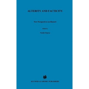 Alterity and Facticity - (Phaenomenologica) by  N Depraz & D Zahavi (Hardcover) - 1 of 1