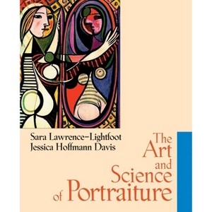 The Art and Science of Portraiture - by  Sara Lawrence-Lightfoot & Jessica Hoffmann Davis (Paperback) - 1 of 1