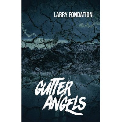 Gutter Angels - by  Larry Fondation (Paperback)