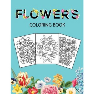 Flowers Coloring Book - by  Bucur House (Paperback) - 1 of 1