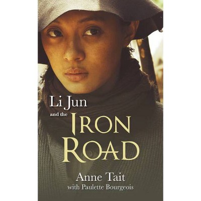 Li Jun and the Iron Road - by  Anne Tait (Paperback)