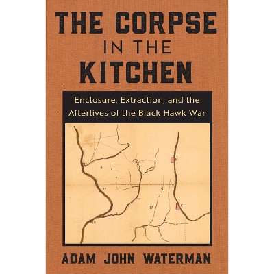 The Corpse in the Kitchen - by  Adam John Waterman (Hardcover)