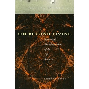 On Beyond Living - (Writing Science) by  Richard Doyle (Paperback) - 1 of 1