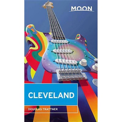 Moon Cleveland - (Travel Guide) 3rd Edition by  Douglas Trattner (Paperback)