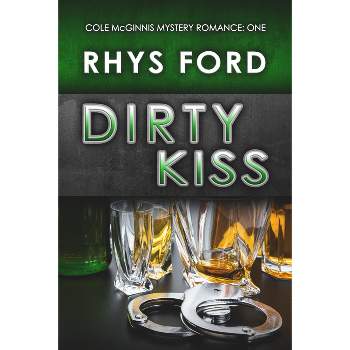 Dirty Kiss - (Cole McGinnis Mysteries) by  Rhys Ford (Paperback)