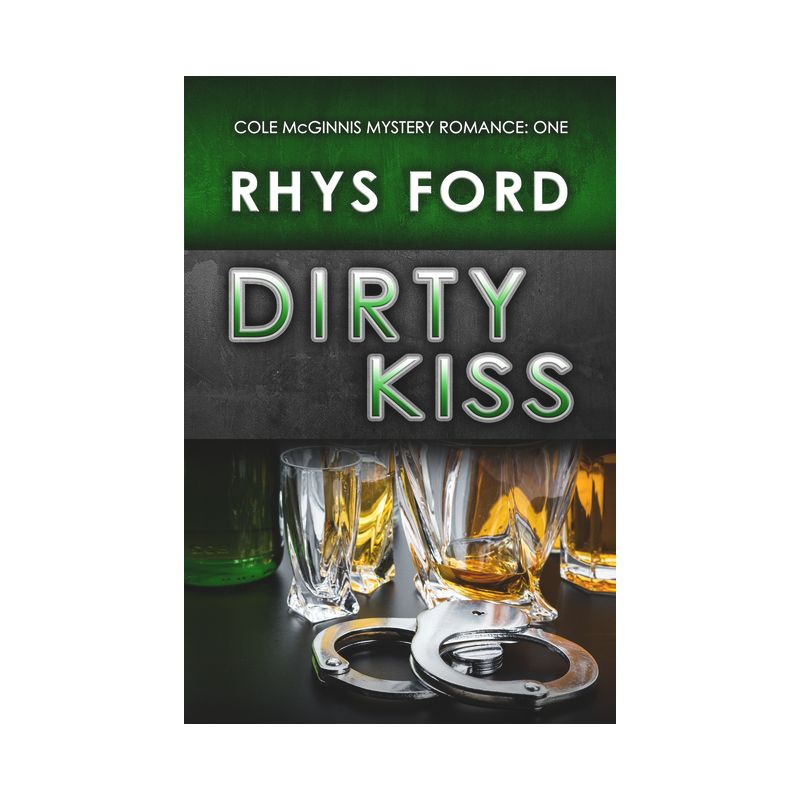 Dirty Kiss - (Cole McGinnis Mysteries) by  Rhys Ford (Paperback), 1 of 2