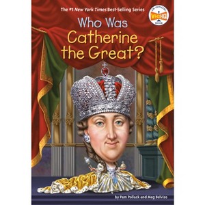 Who Was Catherine the Great? - (Who Was?) by  Pam Pollack & Meg Belviso & Who Hq (Paperback) - 1 of 1