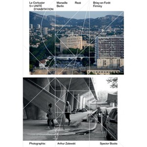 Le Corbusier: 5 × Unité d'Habitation - by  Peter Ottmann & Anne König (Hardcover) - 1 of 1