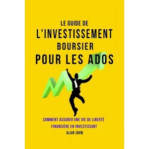 Le Guide de L'investissement Boursier Pour Les Adolescents - 2nd Edition by  Alan John (Paperback) - 1 of 1