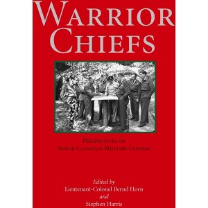 Warrior Chiefs - by  Bernd Horn & Stephen Harris (Paperback) - 1 of 1