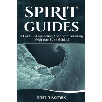 Spirit Guides - by  Kristin Komak (Paperback)