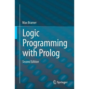 Logic Programming with PROLOG - 2nd Edition by  Max Bramer (Paperback) - 1 of 1