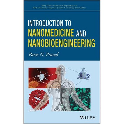 Nanomedicine - (Wiley Biomedical Engineering and Multi-Disciplinary Integrated Systems) by  Paras N Prasad (Hardcover)