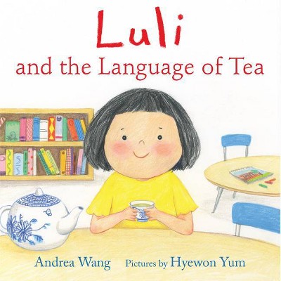 Luli And The Language Of Tea - By Andrea Wang (hardcover) : Target