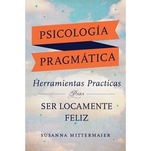 Psicología Pragmática (Pragmatic Psychology Spanish) - by  Susanna Mittermaier (Paperback) - 1 of 1