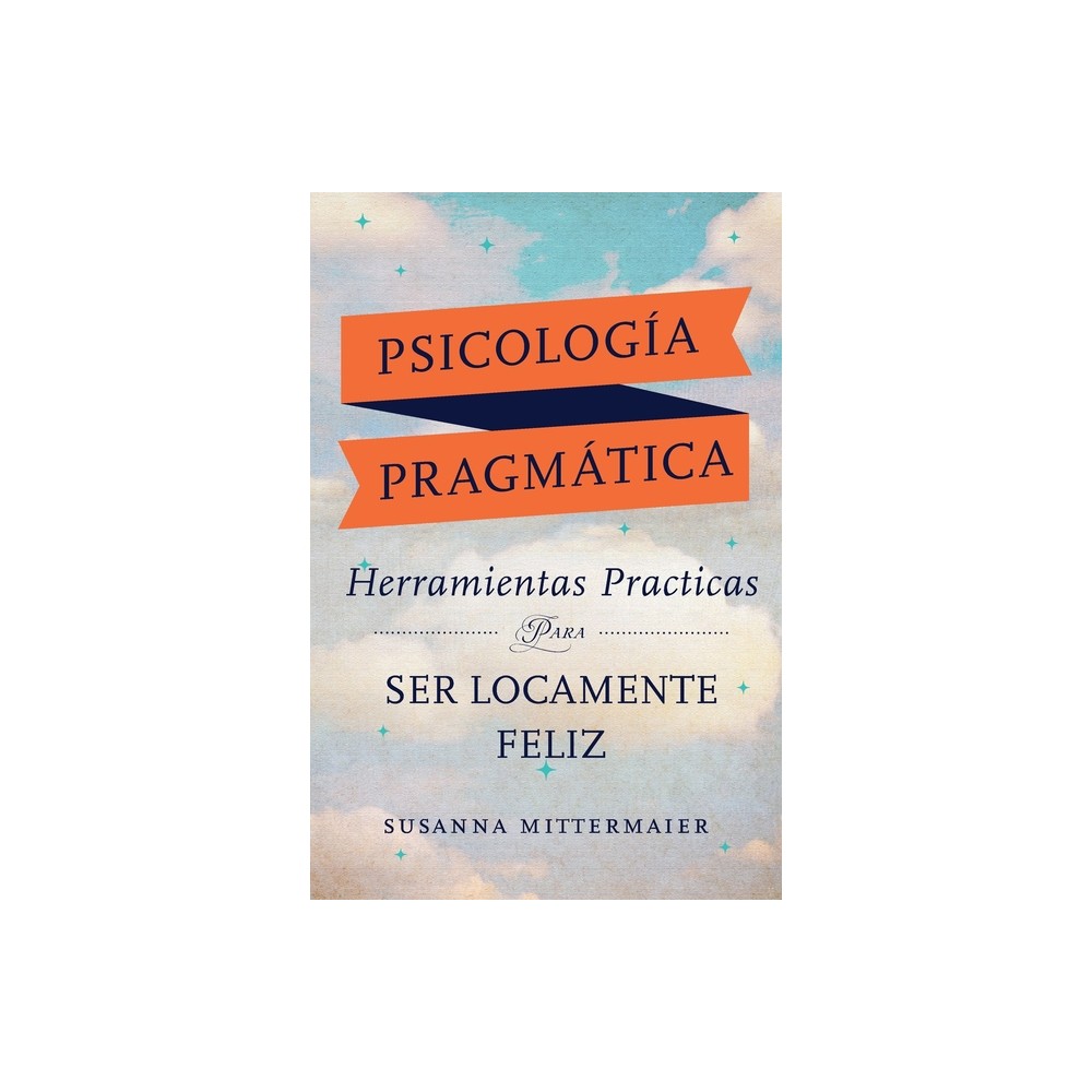 Psicologa Pragmtica (Pragmatic Psychology Spanish) - by Susanna Mittermaier (Paperback)