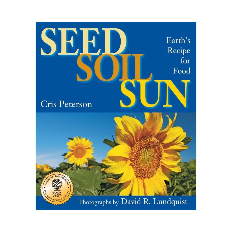 Seed, Soil, Sun - by  Cris Peterson (Paperback), 1 of 2