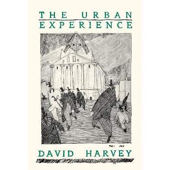 The Urban Experience - by  David Harvey (Paperback)