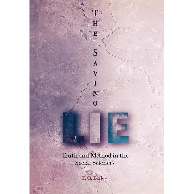 The Saving Lie - by  F G Bailey (Hardcover)