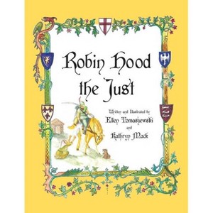 Robin Hood the Just - by  Ellen Tomaszewski & Kathryn Mack (Paperback) - 1 of 1