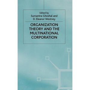 Organization Theory and the Multinational Corporation - by  Sumantra Ghoshal (Hardcover) - 1 of 1