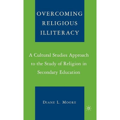 Overcoming Religious Illiteracy - by  D Moore (Hardcover)
